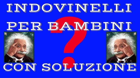 Indovinelli divertenti per bambini i più belli e famosi